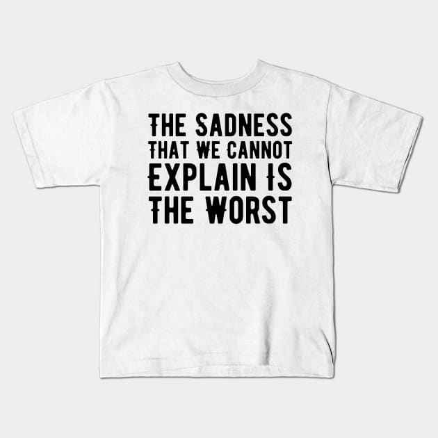 Sad Quotes About Life Kids T-Shirt by HobbyAndArt